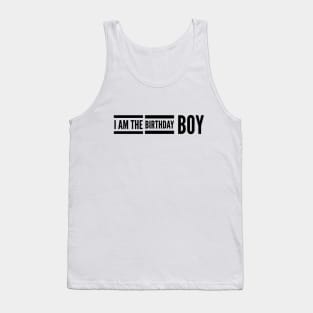 I Am The Birthday Boy Tank Top